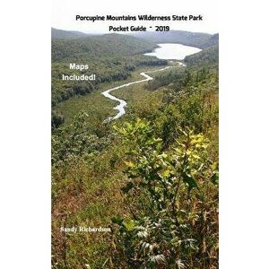 Porcupine Mountains Wilderness State Park Pocket Guide 2019, Paperback - Sandy Richardson imagine