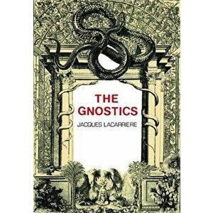The Gnostics, Paperback - Jacques Lacarriere imagine