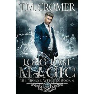 Long Lost Magic, Paperback - T. M. Cromer imagine