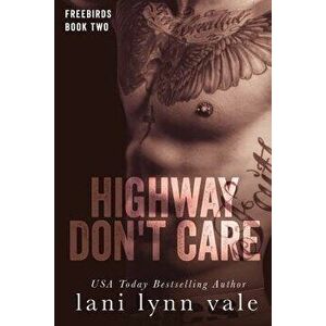 Highway Don't Care, Paperback - Lani Lynn Vale imagine