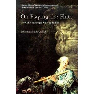 On Playing the Flute, Paperback - Johann Joachim Quantz imagine