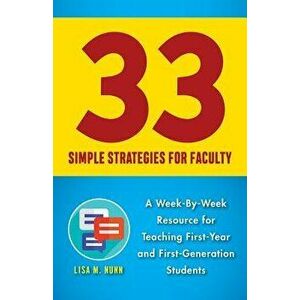 33 Simple Strategies for Faculty: A Week-By-Week Resource for Teaching First-Year and First-Generation Students - Lisa M. Nunn imagine