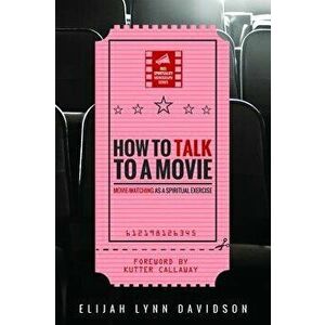 How to Talk to a Movie, Paperback - Elijah Lynn Davidson imagine