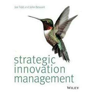 Strategic Innovation Management. Joe Tidd, John Bessant, Paperback - Joe Tidd imagine