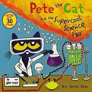Pete the Cat and the Supercool Science Fair, Paperback - James Dean imagine