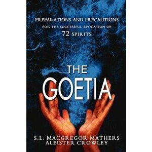 The Goetia, Paperback - S. L. MacGregor Mathers imagine