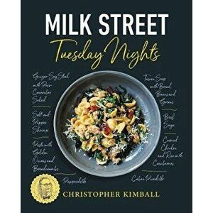 Milk Street: Tuesday Nights: More Than 200 Simple Weeknight Suppers That Deliver Bold Flavor, Fast, Hardcover - Christopher Kimball imagine