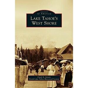 Lake Tahoe's West Shore, Hardcover - Carol A. Jensen imagine