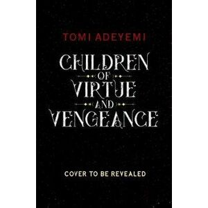 Children of Virtue and Vengeance, Hardcover - Tomi Adeyemi imagine