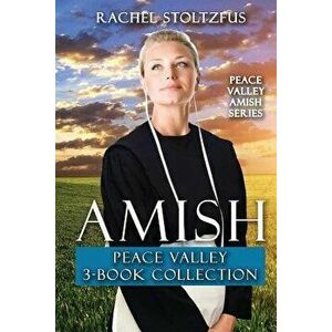 Amish Peace Valley 3-Book Collection, Paperback - Rachel Stoltzfus imagine