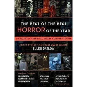 The Best of the Best Horror of the Year: 10 Years of Essential Short Horror Fiction, Paperback - Ellen Datlow imagine
