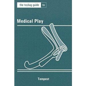 The Toybag Guide to Medical Play, Paperback - Tempest imagine