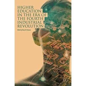 Higher Education in the Era of the Fourth Industrial Revolution, Hardcover - Nancy W. Gleason imagine