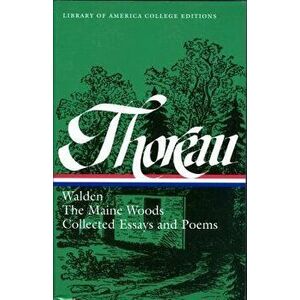 Henry David Thoreau: Walden, the Maine Woods, Collected Essays and Poems: A Library of America College Edition, Paperback - Robert F. Sayre imagine
