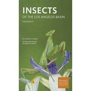 Insects of the Los Angeles Basin, Paperback - Charles L. Hogue imagine