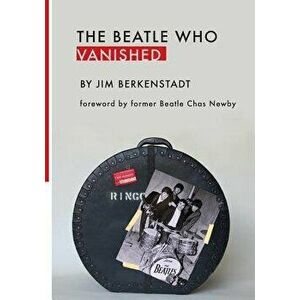 The Beatle Who Vanished, Paperback - Jim Berkenstadt imagine
