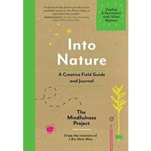Into Nature: A Creative Field Guide and Journal--Unplug and Reconnect with What Matters, Paperback - Autumn Totton imagine