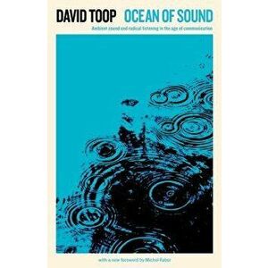 Ocean of Sound: Ambient Sound and Radical Listening in the Age of Communication, Paperback - David Toop imagine