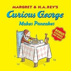 Curious George Makes Pancakes (with Bonus Stickers and Audio), Paperback - H. A. Rey imagine