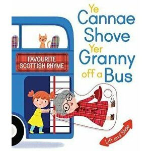 Ye Cannae Shove Yer Granny Off a Bus: A Favourite Scottish Rhyme with Moving Parts, Hardcover - Kathryn Selbert imagine
