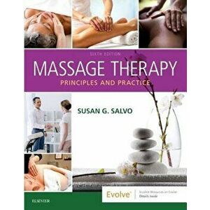 Massage Therapy: Principles and Practice, Paperback - Susan G. Salvo imagine