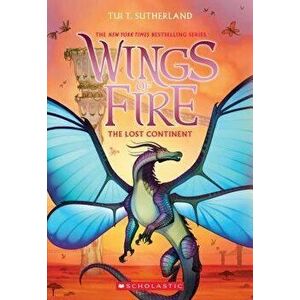 The Lost Continent (Wings of Fire, Book 11), Paperback - Tui T. Sutherland imagine