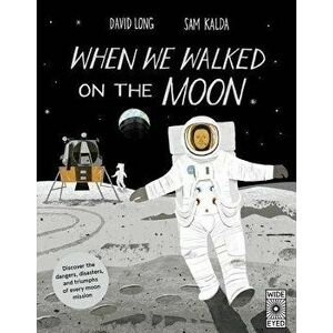 When We Walked on the Moon: Discover the Dangers, Disasters, and Triumphs of Every Moon Mission, Hardcover - David Long imagine