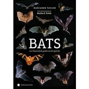 Bats: An Illustrated Guide to All Species, Hardcover - Marianne Taylor imagine