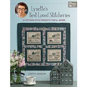 Lynette's Best-Loved Stitcheries: 13 Cottage-Style Projects You'll Adore, Paperback - Lynette Anderson imagine
