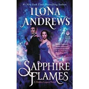 Sapphire Flames: A Hidden Legacy Novel, Hardcover - Ilona Andrews imagine