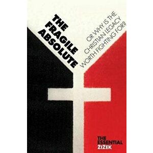 The Fragile Absolute: Or, Why Is the Christian Legacy Worth Fighting For?, Paperback - Slavoj Zizek imagine