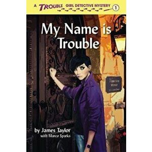 My Name is Trouble, Paperback - James Taylor imagine