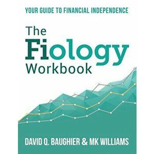 The Fiology Workbook: Your Guide to Financial Independence, Paperback - David Q. Baughier imagine
