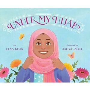 Under My Hijab, Hardcover - Hena Khan imagine