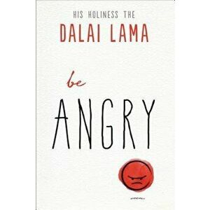 Be Angry, Paperback - Dalai Lama imagine