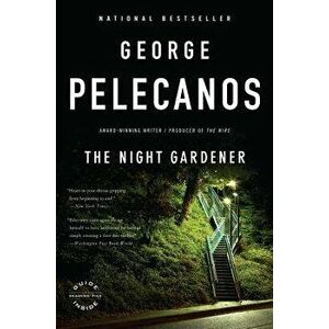 The Night Gardener, Paperback - George P. Pelecanos imagine