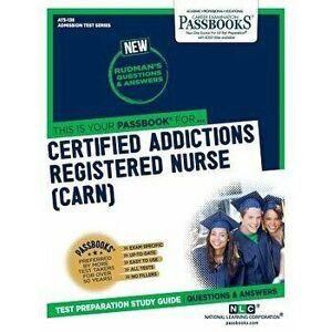 Certified Addictions Registered Nurse (CARN), Paperback - National Learning Corporation imagine