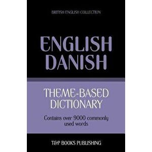 Theme-Based Dictionary British English-Danish - 9000 Words, Paperback - Andrey Taranov imagine