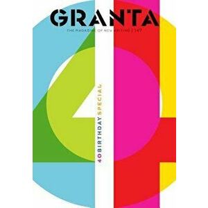 Granta 147: 40th-Birthday Special, Paperback - Sigrid Rausing imagine