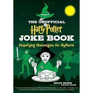 The Unofficial Harry Potter Joke Book: Stupefying Shenanigans for Slytherin, Paperback - Brian Boone imagine