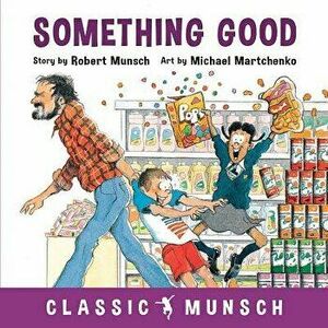 Something Good, Paperback - Robert Munsch imagine