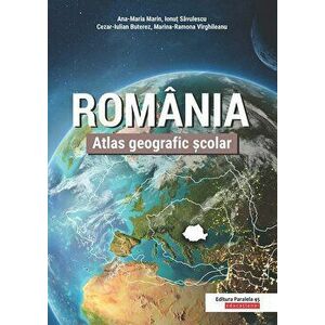 Romania. Atlas geografic scolar - Ana-Maria Marin, Ionut Savulescu, Cezar-Iulian Buteres, Marina-Ramona Virghileanu imagine