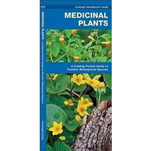 Medicinal Plants: An Introduction to Familiar North American Species - James Kavanagh imagine