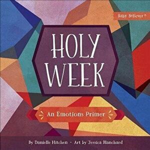 Holy Week: An Emotions Primer - Danielle Hitchen imagine