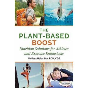 The Plant-Based Boost: Nutrition Solutions for Athletes and Fitness Enthusiasts, Paperback - Melissa Halas imagine