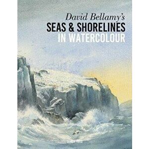 David Bellamy's Seas & Shorelines in Watercolour, Paperback - David Bellamy imagine