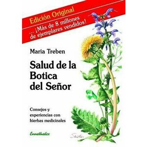 Salud de la Botica del Se or: Consejos Y Experiencias Con Hierbas Medicinales - Maria Treben imagine