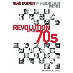 Garry Kasparov on Modern Chess. Part One: Revolution in the 70s, Paperback - Garry Kasparov imagine