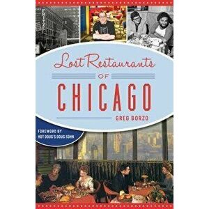 Lost Restaurants of Chicago, Paperback - Greg Borzo imagine