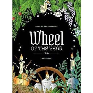 Coloring Book of Shadows: Wheel of the Year, Hardcover - Amy Cesari imagine